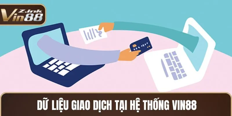 Dữ liệu giao dịch tại hệ thống Vin88