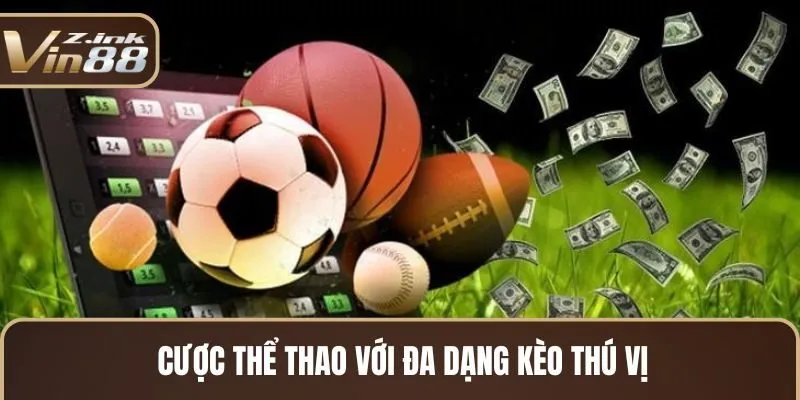 Cược thể thao với đa dạng kèo thú vị