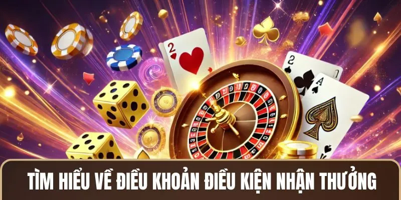 Tìm hiểu về điều khoản điều kiện nhận thưởng