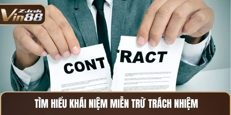 Tìm hiểu khái niệm miễn trừ trách nhiệm