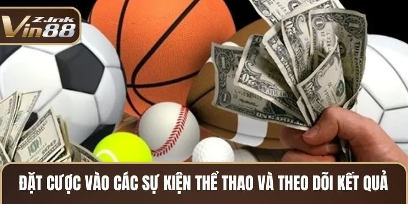 Đặt cược vào các sự kiện thể thao và theo dõi kết quả