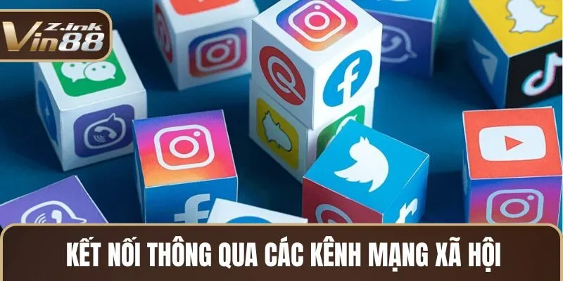 Kết nối thông qua các kênh mạng xã hội