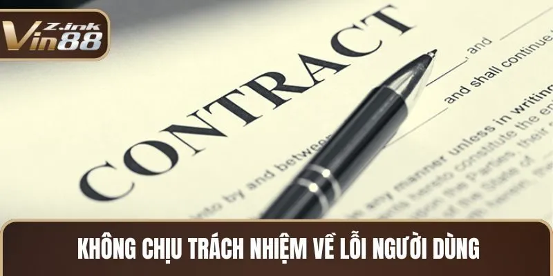Không chịu trách nhiệm về lỗi người dùng