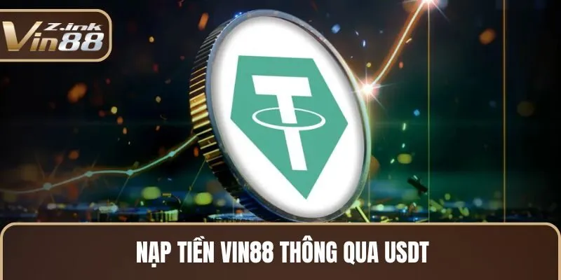 Nạp tiền Vin88 thông qua USDT