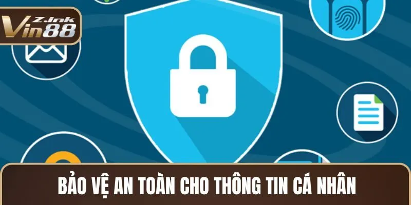 Bảo vệ an toàn cho thông tin cá nhân