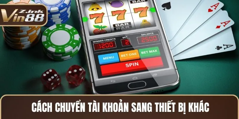 Cách chuyển tài khoản sang thiết bị khác