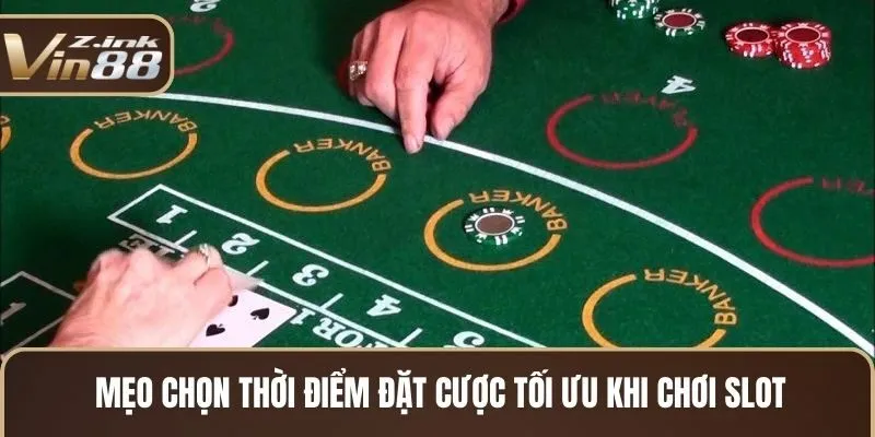 Mẹo chọn thời điểm đặt cược tối ưu khi chơi slot