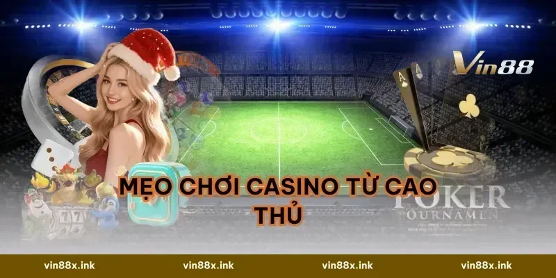 Mẹo Chơi Casino Từ Cao Thủ