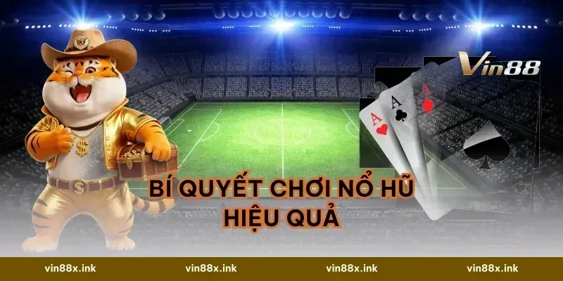 Bí Quyết Chơi Nổ Hũ Hiệu Quả