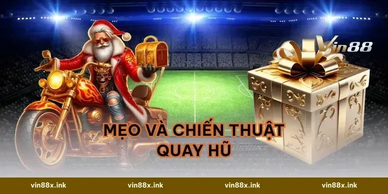 Mẹo và chiến thuật quay hũ